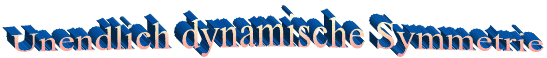 unendlich dynamische Symmetrie